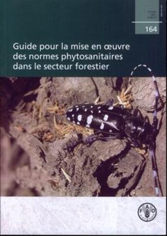 Couverture du livre « Guide pour la mise en oeuvre des normes phytosanitaires dans le secteur forestier (etudes fao : fore » de  aux éditions Fao