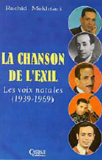 Couverture du livre « La chanson de l'exil ; les voix natales 1939-1969 » de Rachid Mokhtari aux éditions Casbah