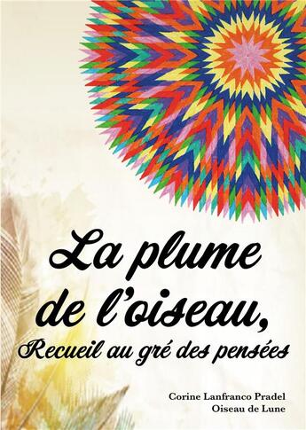 Couverture du livre « La plume de l'oiseau, recueil au gré des pensées » de Corinne Lanfranco Pradel et Oiseau De Lune aux éditions Publishroom Factory