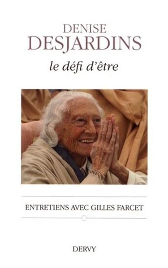 Couverture du livre « Le défi d'être ; entretiens avec Gilles Farcet » de Denise Desjardins aux éditions Dervy