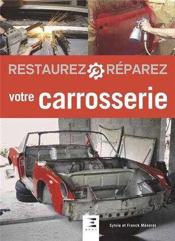 Couverture du livre « Restaurez & réparez ; votre carrosserie » de Sylvie Meneret et Franck Meneret aux éditions Etai