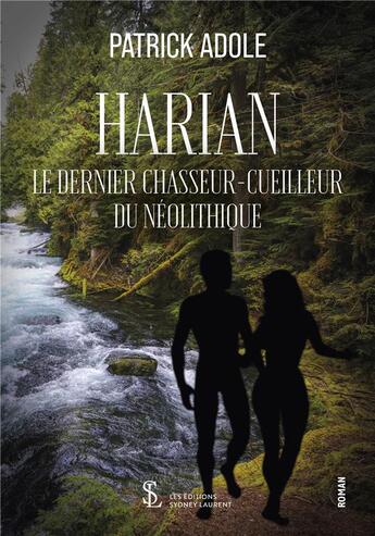 Couverture du livre « Harian - le dernier chasseur- cueilleur du neolithique » de Adole Patrick aux éditions Sydney Laurent