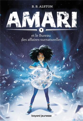 Couverture du livre « Amari Tome 1 : Amari et le bureau des affaires surnaturelles » de B.B. Alston aux éditions Bayard Jeunesse
