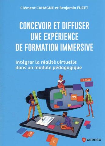 Couverture du livre « Concevoir et diffuser une expérience de formation immersive » de Clement Cahagne et Benjamin Fuzet aux éditions Gereso