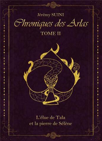 Couverture du livre « Chroniques des Arlas Tome 2 : l'élue de Tala et la pierre de Sélène » de Jeremy Suini aux éditions Librinova