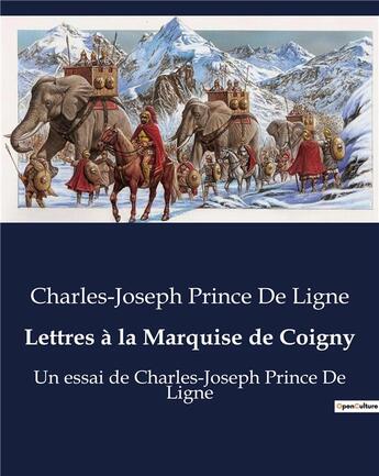 Couverture du livre « Lettres à la Marquise de Coigny : Un essai de Charles-Joseph Prince De Ligne » de Ligne C-J. aux éditions Culturea