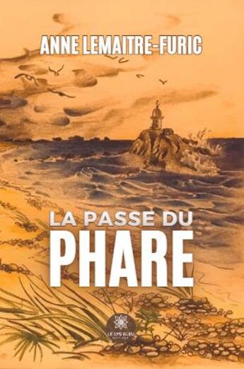 Couverture du livre « La passe du phare » de Anne Lemaitre-Furic aux éditions Le Lys Bleu