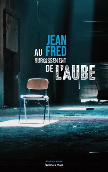 Couverture du livre « Au surgissement de l'aube » de Jean Fred aux éditions Editions Maia