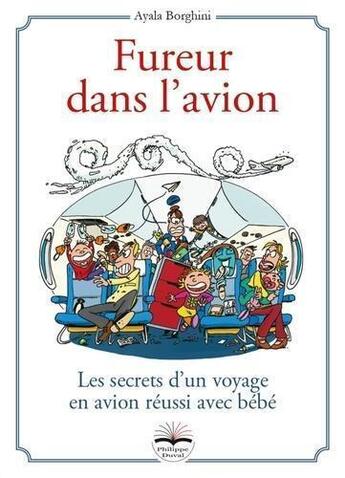 Couverture du livre « Fureur dans l'avion ; les secrets d'un voyage en avion réussi avec bébé » de Ayala Borghini aux éditions Philippe Duval