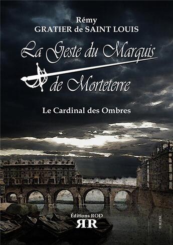 Couverture du livre « La geste du marquis de Morterre t.3 ; le cardinal des ombres » de Remy Gratier De Saint Louis aux éditions Rod