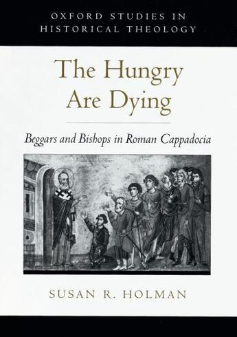 Couverture du livre « The Hungry Are Dying: Beggars and Bishops in Roman Cappadocia » de Holman Susan R aux éditions Oxford University Press Usa