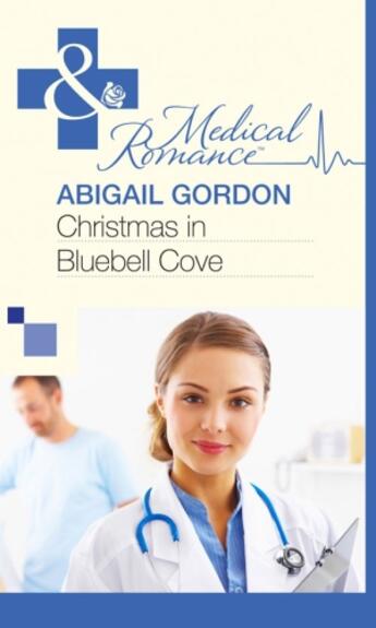 Couverture du livre « Christmas in Bluebell Cove (Mills & Boon Medical) » de Abigail Gordon aux éditions Mills & Boon Series
