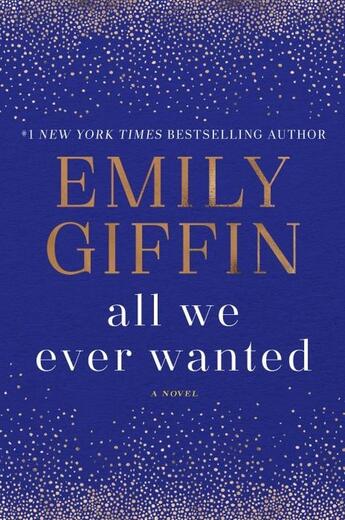 Couverture du livre « ALL WE EVER WANTED - A NOVEL » de Emily Giffin aux éditions Random House Us