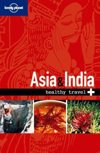 Couverture du livre « Lonely Planet Healthy Travel - Asia & India » de Lonely Planet aux éditions Loney Planet Publications