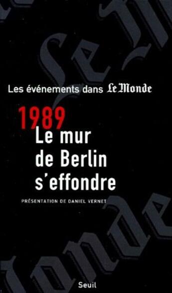 Couverture du livre « 1989 le mur de Berlin s'effondre ; les événements dans Le Monde » de Le Monde aux éditions Seuil
