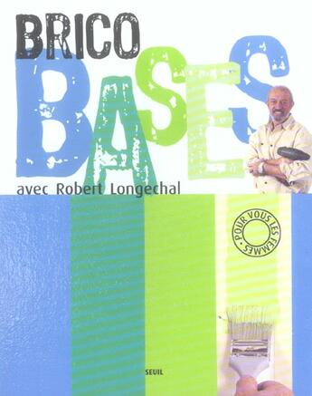 Couverture du livre « Brico Bases » de Robert Longechal aux éditions Seuil