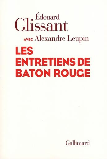 Couverture du livre « Les entretiens de Bâton Rouge » de Edouard Glissant aux éditions Gallimard