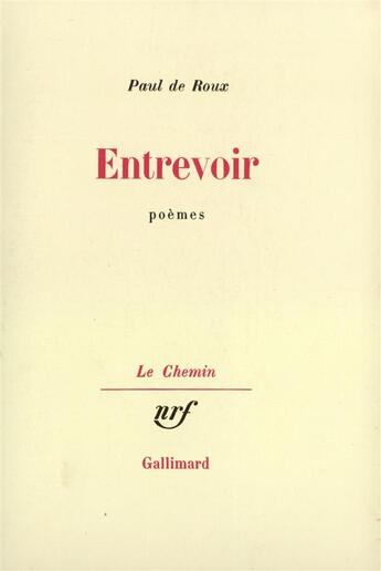 Couverture du livre « Entrevoir » de Paul De Roux aux éditions Gallimard