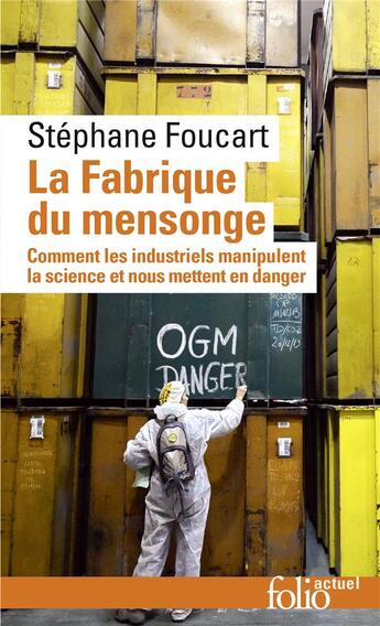 Couverture du livre « La fabrique du mensonge ; comment les industriels manipulent la science et nous mettent en danger » de Stephane Foucart aux éditions Folio