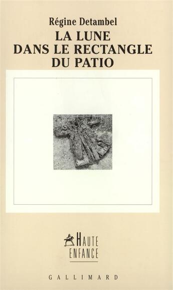 Couverture du livre « La lune dans le rectangle du patio » de Regine Detambel aux éditions Gallimard