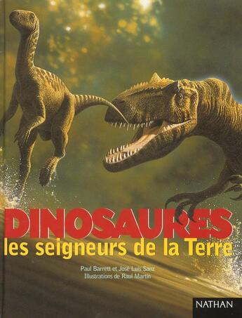 Couverture du livre « Dinosaures seigneurs terre » de Barrett/Sanz/Martin aux éditions Nathan