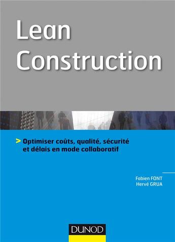 Couverture du livre « Lean construction ; délai, couts, qualité : optimiser la performance d'un projet de construction » de Font Fabien aux éditions Dunod