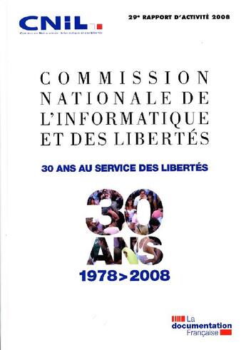 Couverture du livre « Commission nationale de l'informatique et des libertés ; 30 ans au service des libertés 1978-2008 » de  aux éditions Documentation Francaise