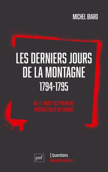 Couverture du livre « Les derniers jours de la montagne 1794-1795 : vie et mort des premirs irréductibles de gauche » de Michel Biard aux éditions Puf