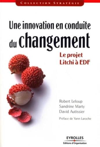 Couverture du livre « Une innovation en conduite de changement ; le projet litchi à EDF » de Leloup/Marty aux éditions Organisation