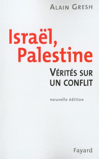 Couverture du livre « Israel Palestine ; Verites Sur Un Conflit ; Edition 2002 » de Gresh Alain aux éditions Fayard