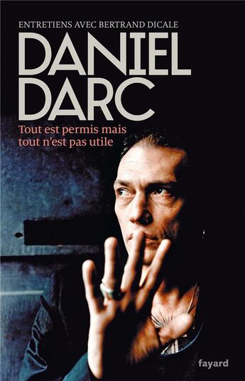 Couverture du livre « Tout est permis mais tout n'est pas utile » de Daniel Darc et Bertrand Dicale aux éditions Fayard