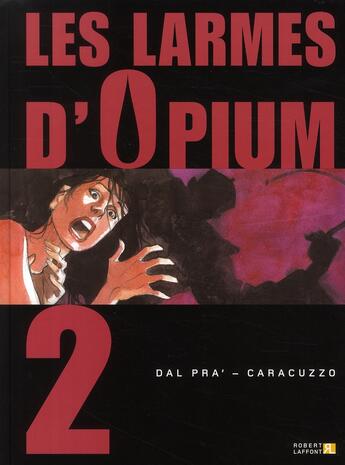 Couverture du livre « Les larmes d'opium t.2 » de Caracuzzo et Roberto Dal Pra' aux éditions Robert Laffont