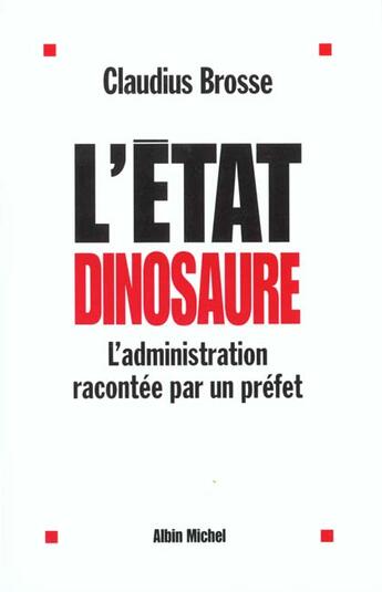 Couverture du livre « L'Etat Dinosaure » de Claudius Brosse aux éditions Albin Michel