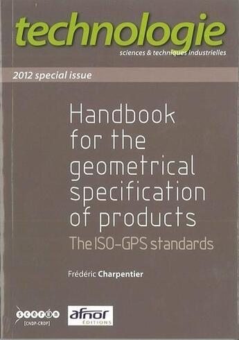 Couverture du livre « Handbook for the geometrical specification of products. the iso-gps standards. 2012 special issue » de Frederic Charpentier aux éditions Reseau Canope