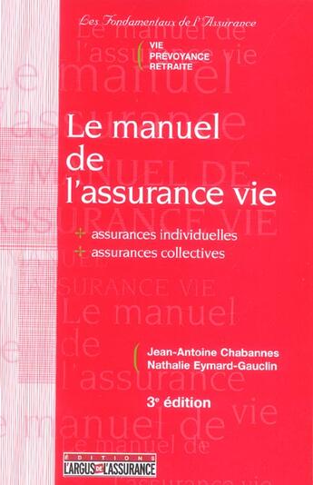 Couverture du livre « Le manuel de l'assurance vie (3e édition) » de J-Antoine Chabannes aux éditions L'argus De L'assurance