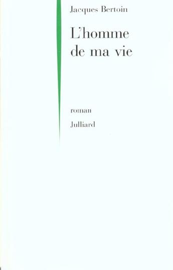 Couverture du livre « L'Homme De Ma Vie » de Jacques Bertoin aux éditions Julliard