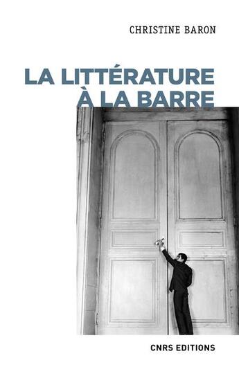 Couverture du livre « La littérature à la barre » de Christine Baron aux éditions Cnrs