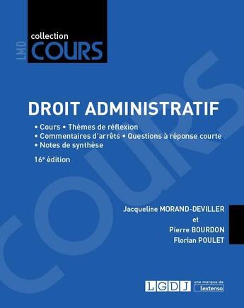 Couverture du livre « Droit administratif ; cours, thèmes de réflexion, commentaires d'arrêts, questions à réponse courte, notes de synthèse (16e édition) » de Jacqueline Morand-Deviller et Pierre Bourdon et Florian Poulet aux éditions Lgdj