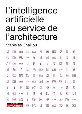 Couverture du livre « L'intelligence artificielle au service de l'architecture » de Stanislas Chaillou aux éditions Le Moniteur