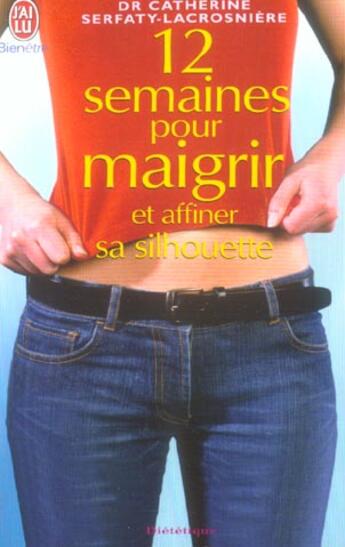 Couverture du livre « Douze semaines pour maigrir et affiner sa silhouette » de Serfaty-Lacrosniere aux éditions J'ai Lu