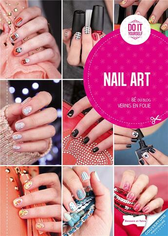 Couverture du livre « Nail art » de Be Blog Vernis En Folie aux éditions Dessain Et Tolra