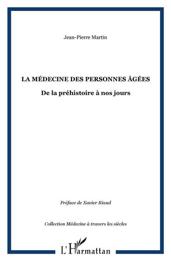 Couverture du livre « Médecine des personnes âgées ; de la préhistoire à nos jours » de Jean-Pierre Martin aux éditions L'harmattan