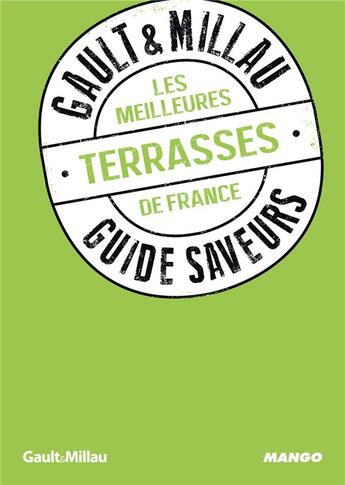 Couverture du livre « GUIDE SAVEURS GAULT & MILLAU : les meilleures terrasses de France » de  aux éditions Mango