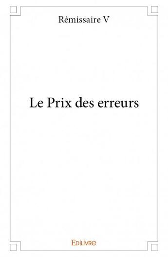 Couverture du livre « Le prix des erreurs » de Remissaire V aux éditions Edilivre