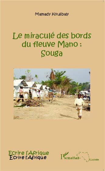 Couverture du livre « Le miraculé des bords du fleuve Mano : Souga » de Mamady Koulibaly aux éditions L'harmattan