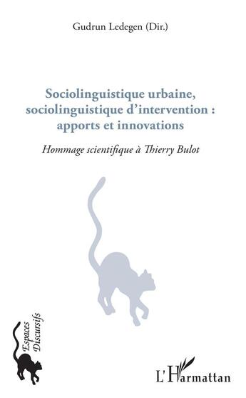 Couverture du livre « Sociolinguistique urbaine, sociolinguistique d'intervention : apports et innovations, hommage scientifique à Thierry Bulot » de Gudrun Ledegen aux éditions L'harmattan