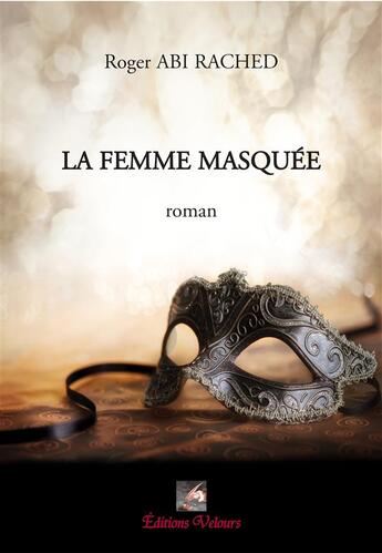 Couverture du livre « La femme masquée » de Roger Abi Rached aux éditions Velours