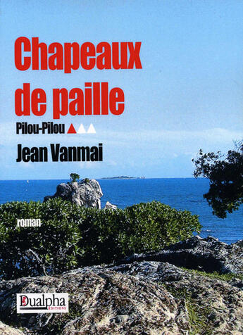 Couverture du livre « Chapeaux de paille : Pilou-Pilou : 1/3 » de Jean Vanmai aux éditions Dualpha