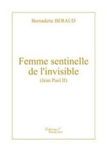 Couverture du livre « Femme sentinelle de l'invisible ; Jean-Paul II » de  aux éditions Baudelaire