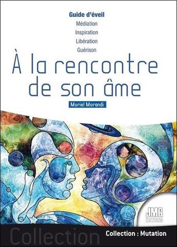 Couverture du livre « A la rencontre de son ame - guide d'eveil » de Morandi Muriel aux éditions Jmg